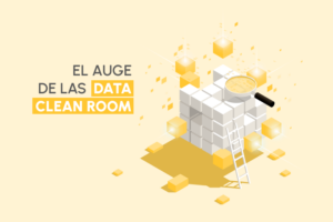 El auge de las Data Clean Rooms