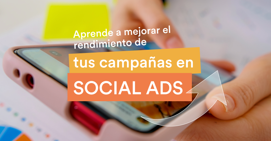 ¿Tu CPA está por las nubes? ¡Aprende a mejorar el rendimiento de tus campañas de Social Ads!