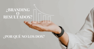 ¿Branding o resultados ¿Por qué no los dos