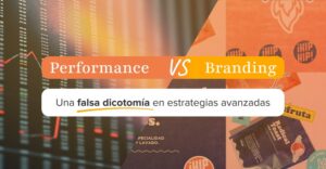 Performance vs Branding: una falsa dicotomía en estrategias avanzadas