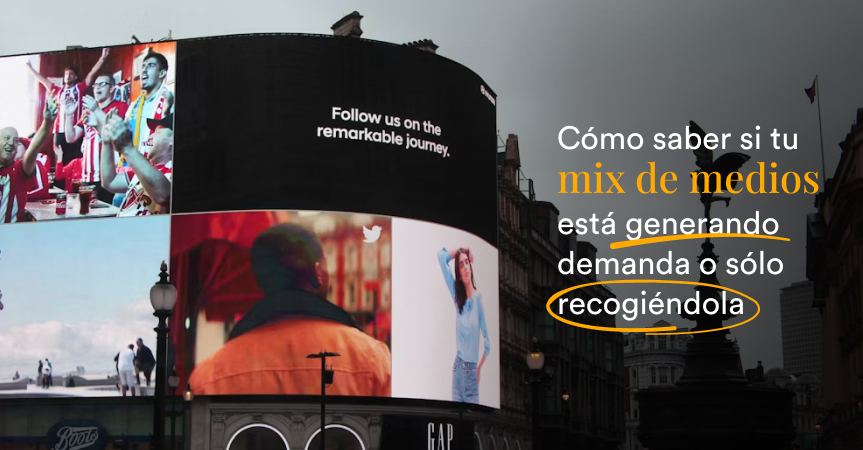 Cómo saber si tu mix de medios genera demanda o solo la recoge